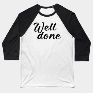 well done Baseball T-Shirt